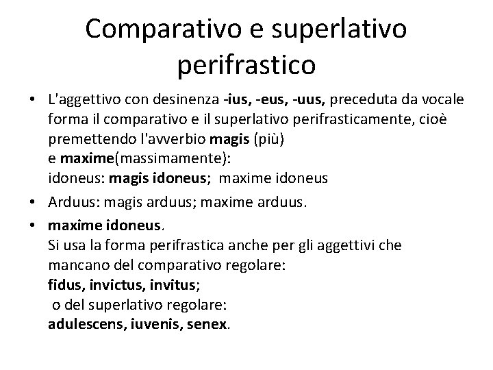 Comparativo e superlativo perifrastico • L'aggettivo con desinenza -ius, -eus, -uus, preceduta da vocale