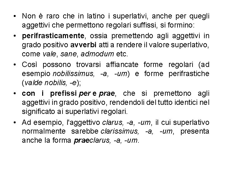  • Non è raro che in latino i superlativi, anche per quegli aggettivi