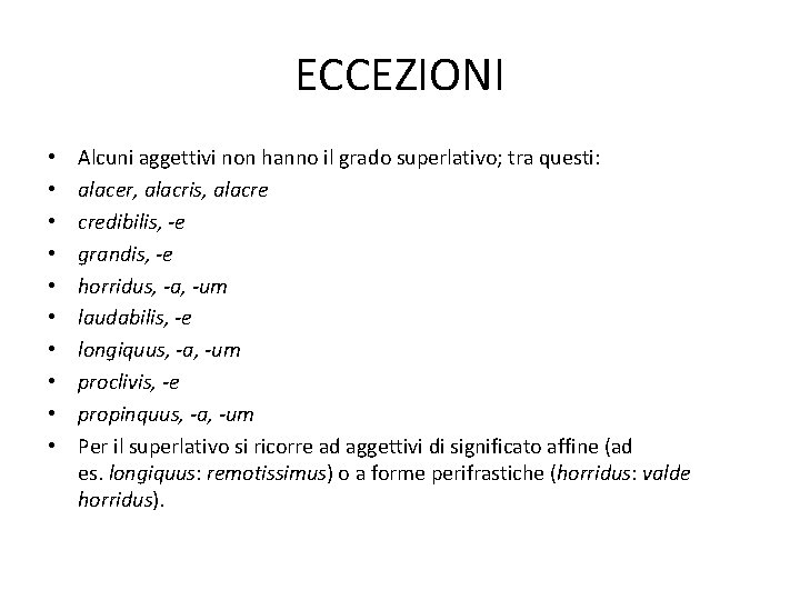 ECCEZIONI • • • Alcuni aggettivi non hanno il grado superlativo; tra questi: alacer,