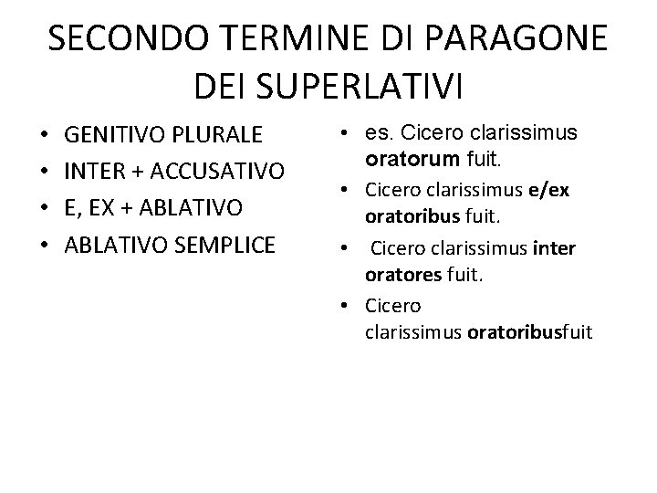 SECONDO TERMINE DI PARAGONE DEI SUPERLATIVI • • GENITIVO PLURALE INTER + ACCUSATIVO E,