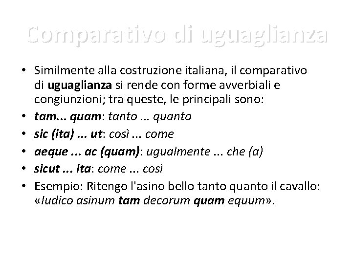 Comparativo di uguaglianza • Similmente alla costruzione italiana, il comparativo di uguaglianza si rende