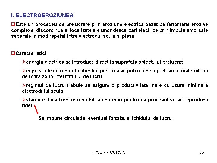 I. ELECTROEROZIUNEA q. Este un procedeu de prelucrare prin eroziune electrica bazat pe fenomene