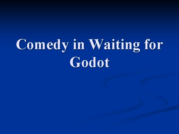 Comedy in Waiting for Godot 