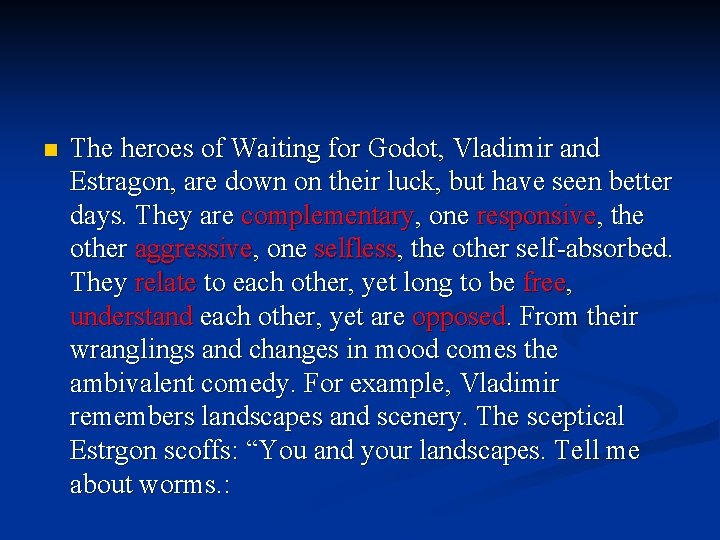 n The heroes of Waiting for Godot, Vladimir and Estragon, are down on their