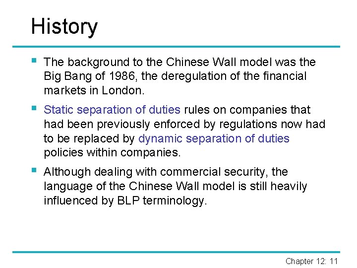 History § The background to the Chinese Wall model was the Big Bang of