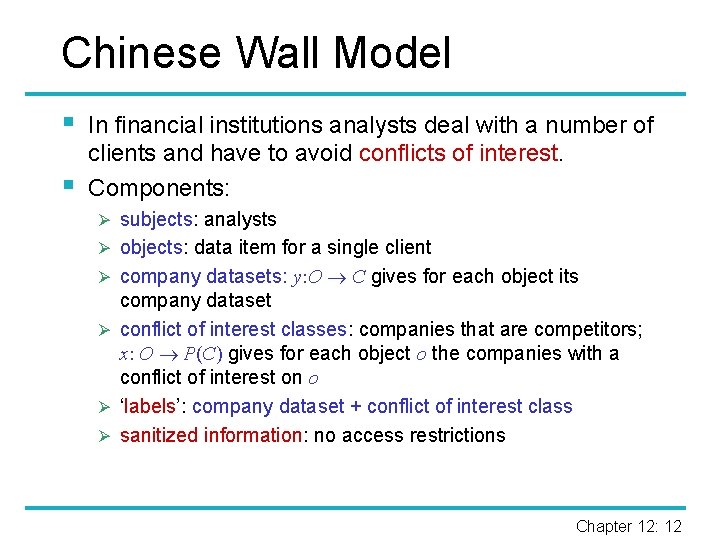 Chinese Wall Model § § In financial institutions analysts deal with a number of