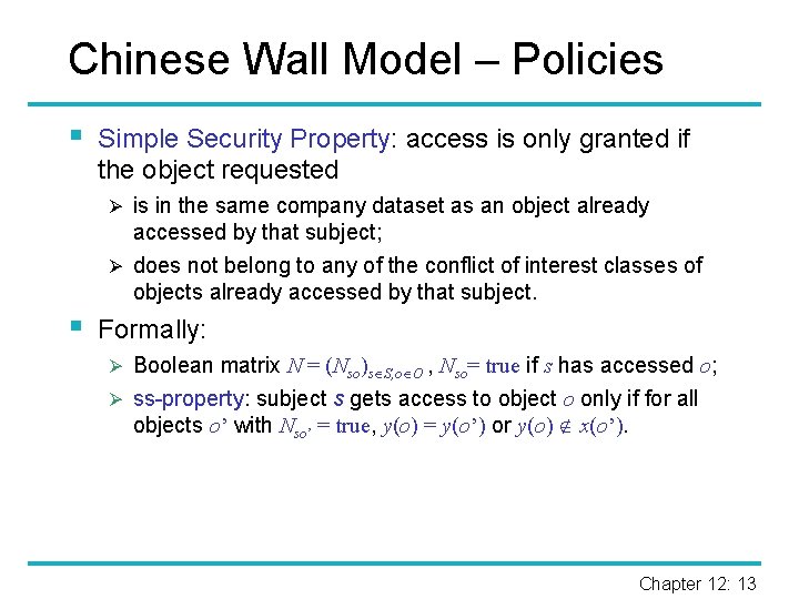 Chinese Wall Model – Policies § Simple Security Property: access is only granted if