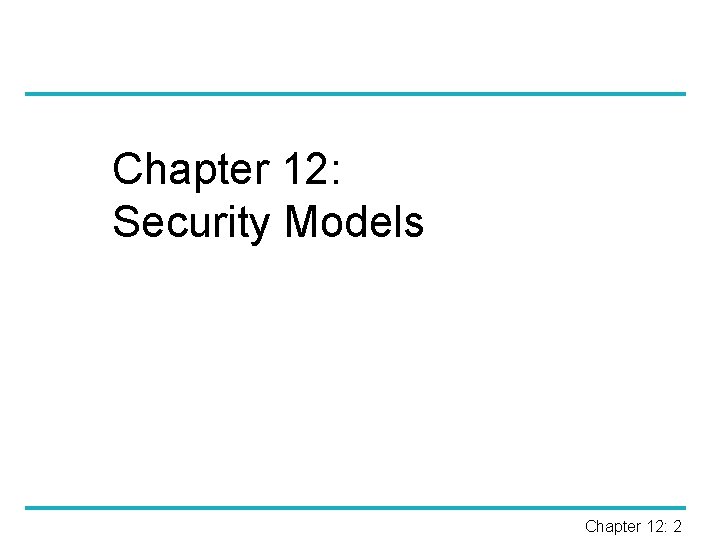 Chapter 12: Security Models Chapter 12: 2 