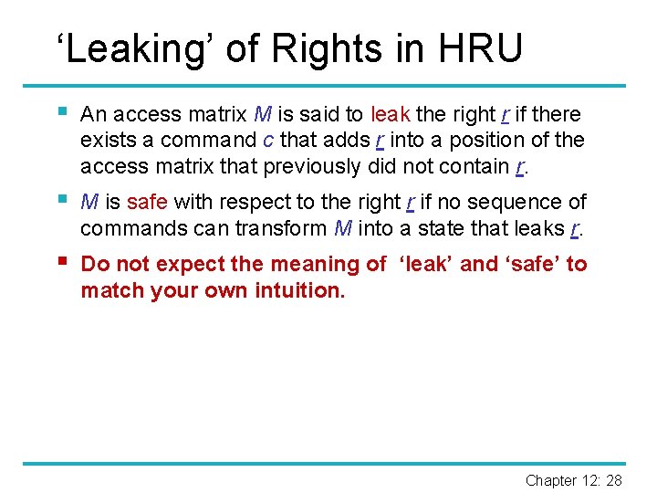 ‘Leaking’ of Rights in HRU § An access matrix M is said to leak