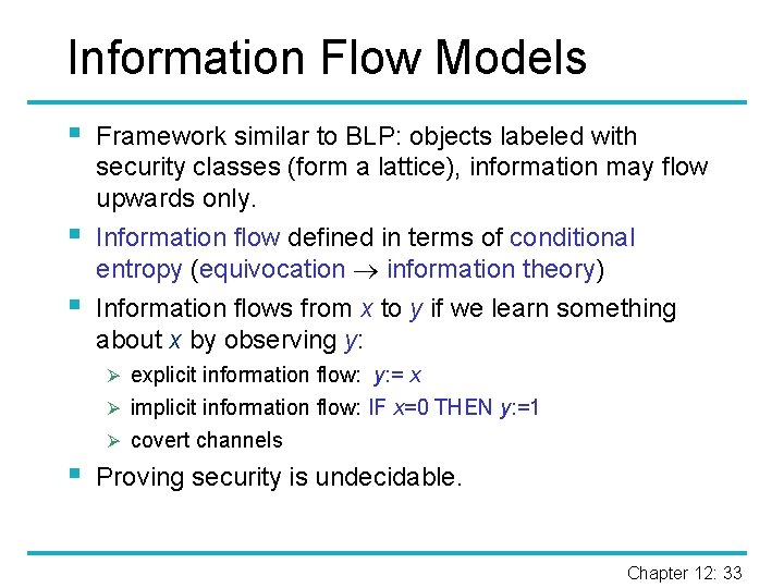 Information Flow Models § § § Framework similar to BLP: objects labeled with security