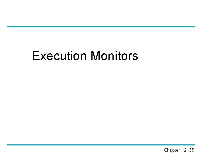 Execution Monitors Chapter 12: 35 