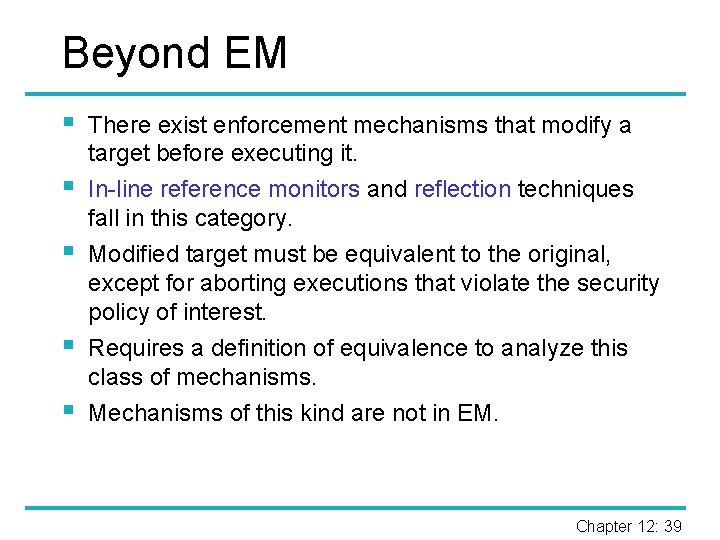 Beyond EM § § § There exist enforcement mechanisms that modify a target before