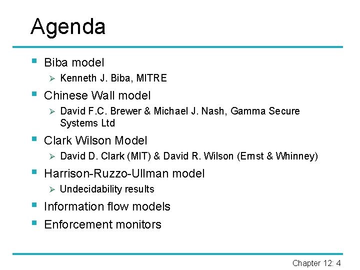 Agenda § Biba model Ø Kenneth J. Biba, MITRE § Chinese Wall model Ø