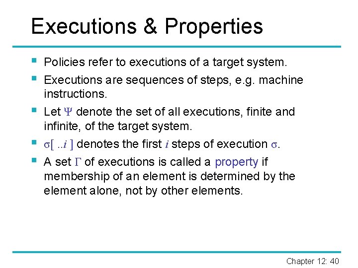 Executions & Properties § § § Policies refer to executions of a target system.