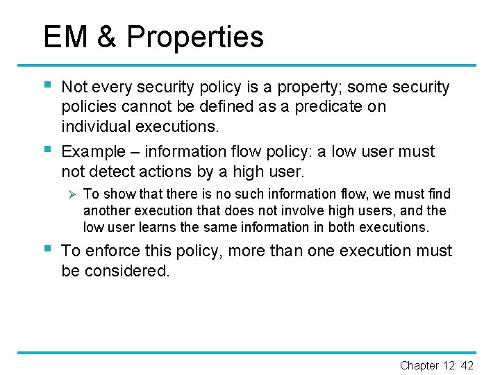 EM & Properties § § Not every security policy is a property; some security