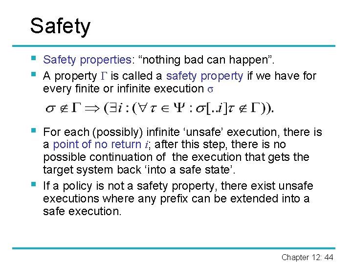 Safety § § Safety properties: “nothing bad can happen”. A property Γ is called