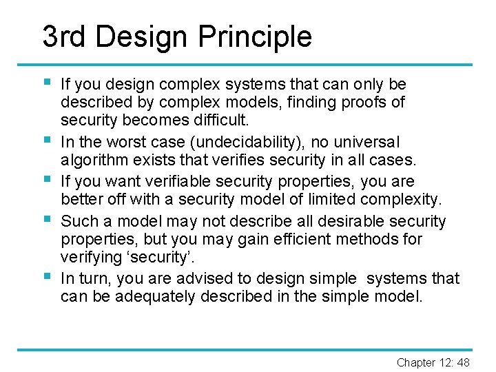 3 rd Design Principle § § § If you design complex systems that can