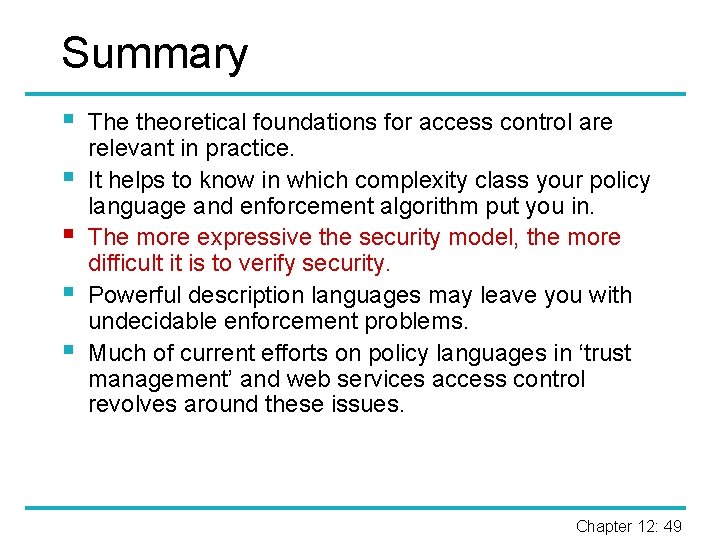 Summary § § § The theoretical foundations for access control are relevant in practice.