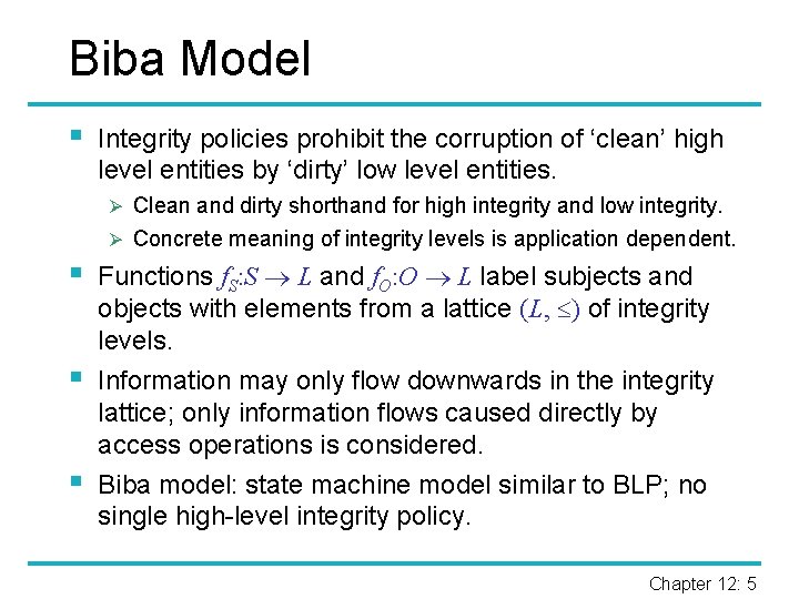 Biba Model § Integrity policies prohibit the corruption of ‘clean’ high level entities by