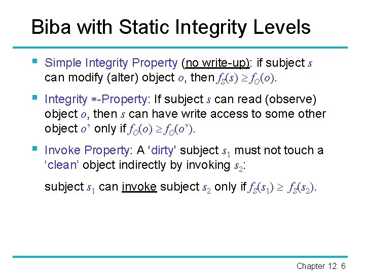 Biba with Static Integrity Levels § Simple Integrity Property (no write-up): if subject s