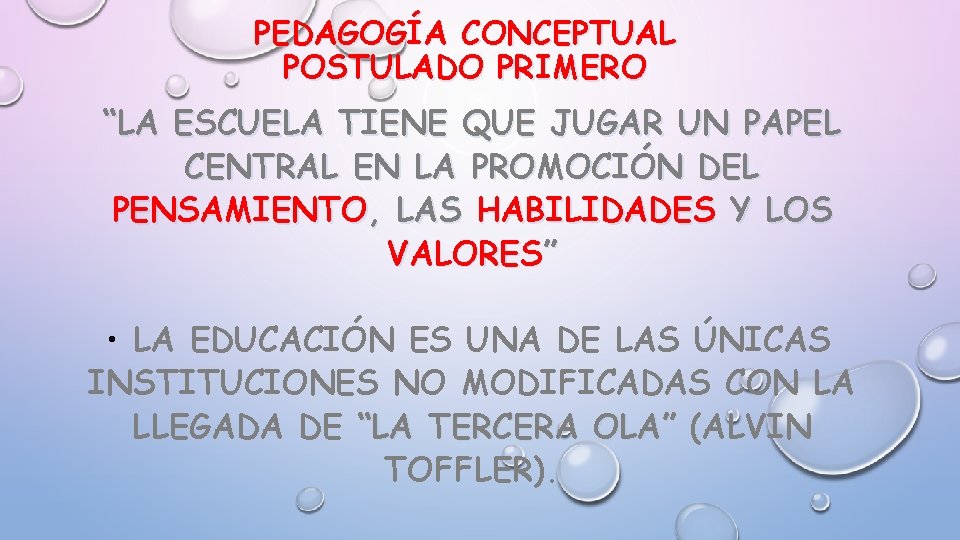 PEDAGOGÍA CONCEPTUAL POSTULADO PRIMERO “LA ESCUELA TIENE QUE JUGAR UN PAPEL CENTRAL EN LA