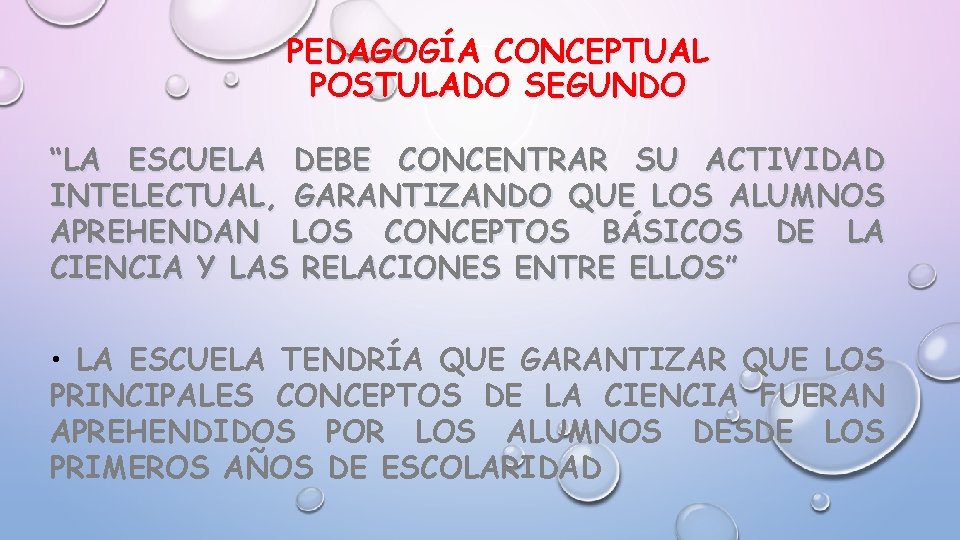 PEDAGOGÍA CONCEPTUAL POSTULADO SEGUNDO “LA ESCUELA DEBE CONCENTRAR SU ACTIVIDAD INTELECTUAL, GARANTIZANDO QUE LOS