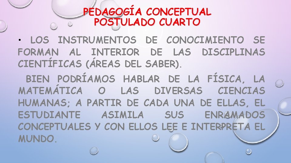 PEDAGOGÍA CONCEPTUAL POSTULADO CUARTO • LOS INSTRUMENTOS DE CONOCIMIENTO SE FORMAN AL INTERIOR DE