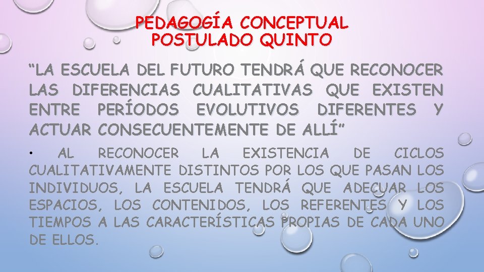 PEDAGOGÍA CONCEPTUAL POSTULADO QUINTO “LA ESCUELA DEL FUTURO TENDRÁ QUE RECONOCER LAS DIFERENCIAS CUALITATIVAS