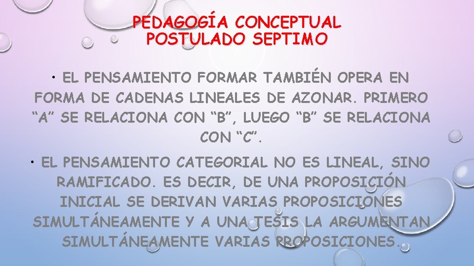 PEDAGOGÍA CONCEPTUAL POSTULADO SEPTIMO • EL PENSAMIENTO FORMAR TAMBIÉN OPERA EN FORMA DE CADENAS