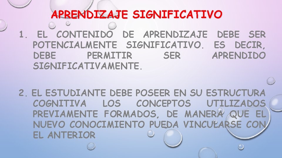 APRENDIZAJE SIGNIFICATIVO 1. EL CONTENIDO DE APRENDIZAJE DEBE SER POTENCIALMENTE SIGNIFICATIVO. ES DECIR, DEBE