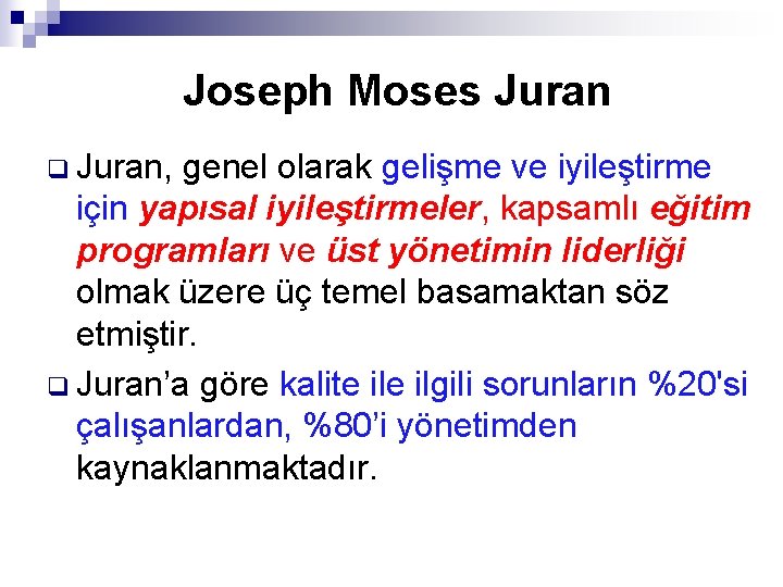 Joseph Moses Juran q Juran, genel olarak gelişme ve iyileştirme için yapısal iyileştirmeler, kapsamlı