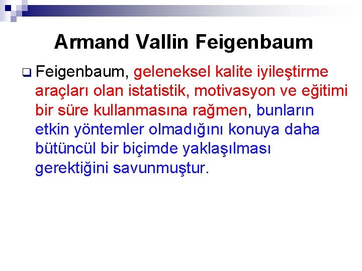 Armand Vallin Feigenbaum q Feigenbaum, geleneksel kalite iyileştirme araçları olan istatistik, motivasyon ve eğitimi