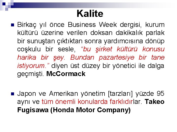 Kalite n Birkaç yıl önce Business Week dergisi, kurum kültürü üzerine verilen doksan dakikalık