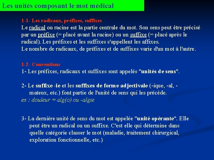 Les unités composant le mot médical 1 -1 - Les radicaux, préfixes, suffixes Le