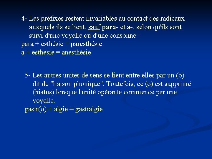 4 - Les préfixes restent invariables au contact des radicaux auxquels ils se lient,