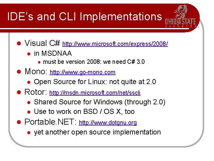IDE’s and CLI Implementations l Visual C# http: //www. microsoft. com/express/2008/ l in MSDNAA IDE’s and CLI Implementations l Visual C# http: //www. microsoft. com/express/2008/ l in MSDNAA