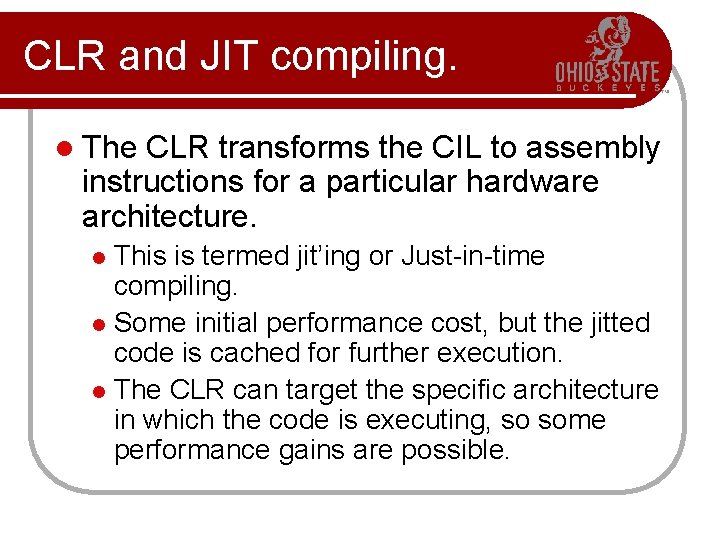 CLR and JIT compiling. l The CLR transforms the CIL to assembly instructions for CLR and JIT compiling. l The CLR transforms the CIL to assembly instructions for