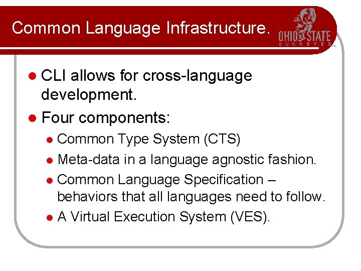 Common Language Infrastructure. l CLI allows for cross-language development. l Four components: Common Type Common Language Infrastructure. l CLI allows for cross-language development. l Four components: Common Type