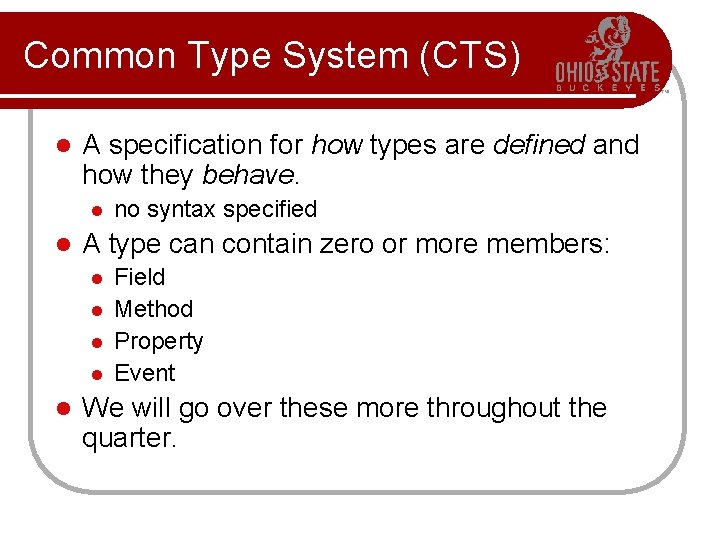 Common Type System (CTS) l A specification for how types are defined and how Common Type System (CTS) l A specification for how types are defined and how
