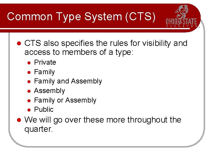 Common Type System (CTS) l CTS also specifies the rules for visibility and access Common Type System (CTS) l CTS also specifies the rules for visibility and access