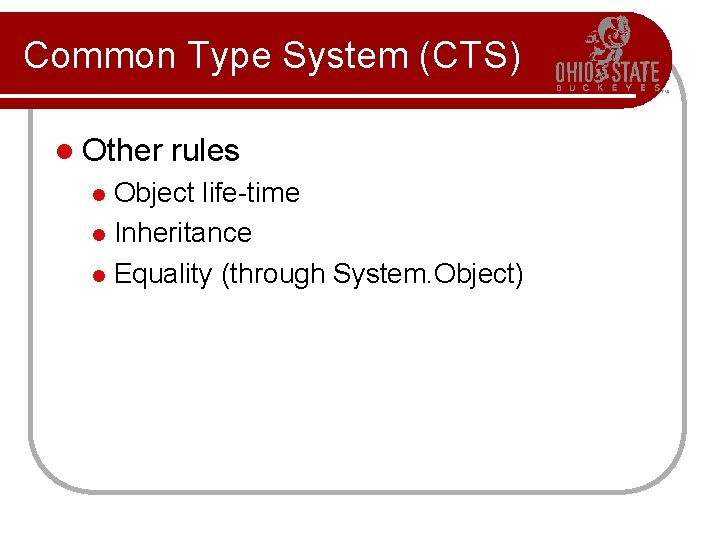 Common Type System (CTS) l Other rules Object life-time l Inheritance l Equality (through Common Type System (CTS) l Other rules Object life-time l Inheritance l Equality (through