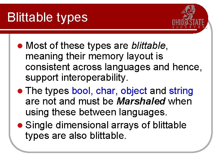 Blittable types l Most of these types are blittable, meaning their memory layout is Blittable types l Most of these types are blittable, meaning their memory layout is