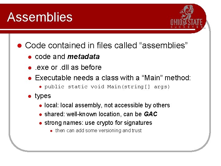 Assemblies l Code contained in files called “assemblies” l l l code and metadata. Assemblies l Code contained in files called “assemblies” l l l code and metadata.
