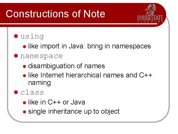 Constructions of Note l using l like import in Java: bring in namespaces l Constructions of Note l using l like import in Java: bring in namespaces l