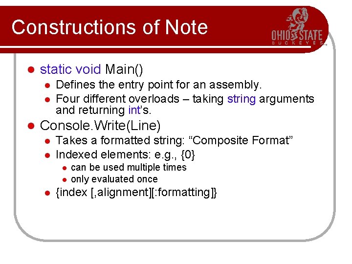 Constructions of Note l static void Main() l l l Defines the entry point Constructions of Note l static void Main() l l l Defines the entry point