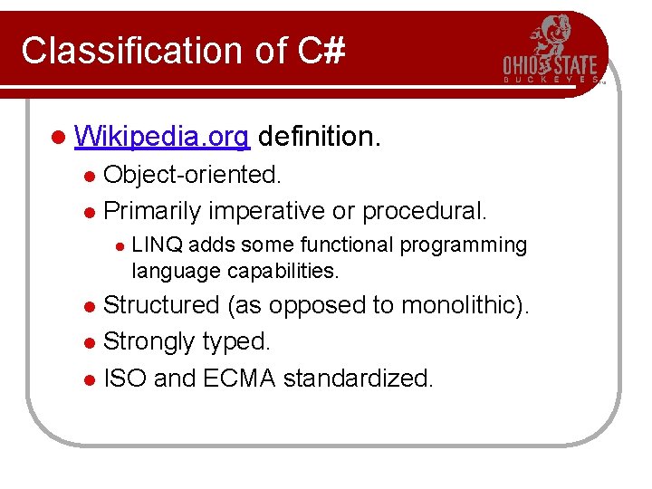 Classification of C# l Wikipedia. org definition. Object-oriented. l Primarily imperative or procedural. l Classification of C# l Wikipedia. org definition. Object-oriented. l Primarily imperative or procedural. l