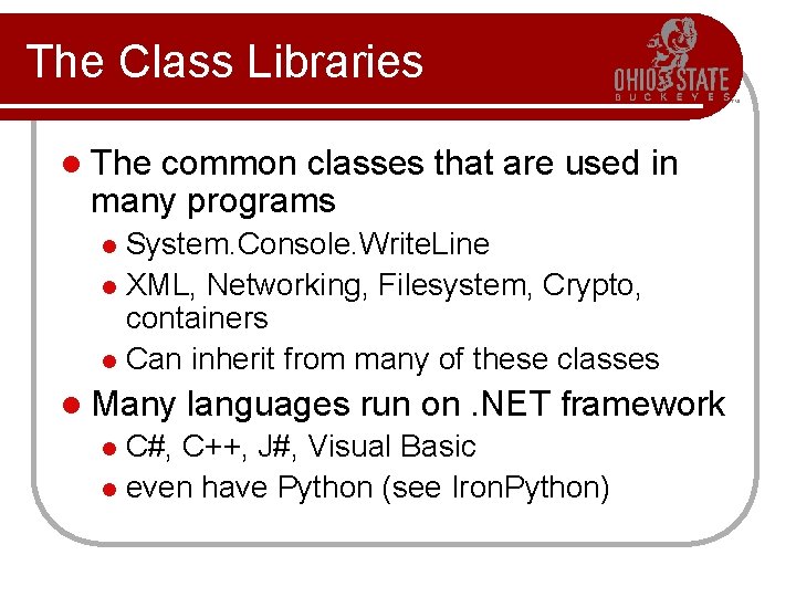 The Class Libraries l The common classes that are used in many programs System. The Class Libraries l The common classes that are used in many programs System.