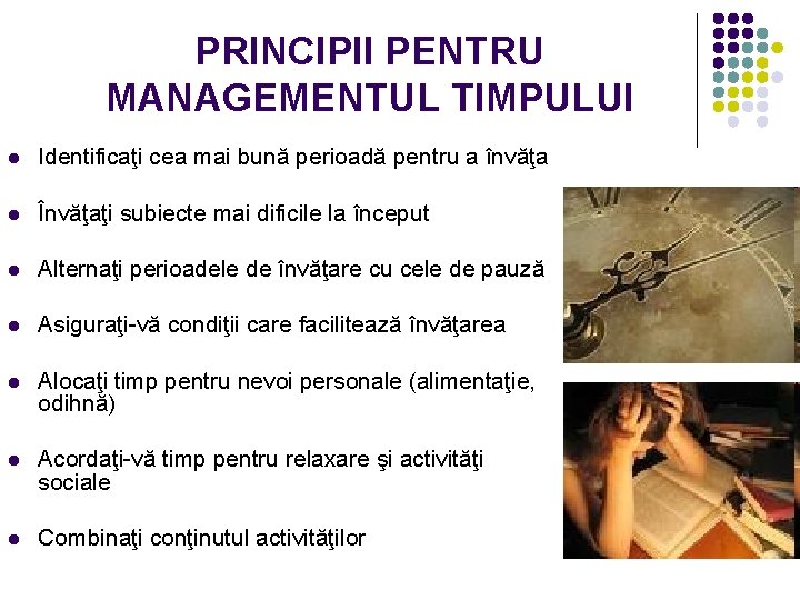 PRINCIPII PENTRU MANAGEMENTUL TIMPULUI l Identificaţi cea mai bună perioadă pentru a învăţa l