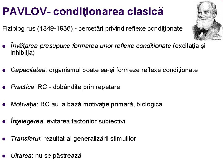 PAVLOV- condiţionarea clasică Fiziolog rus (1849 -1936) - cercetări privind reflexe condiţionate l Învăţarea