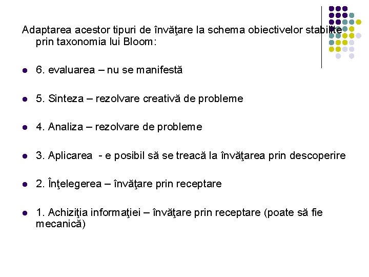 Adaptarea acestor tipuri de învăţare la schema obiectivelor stabilite prin taxonomia lui Bloom: l